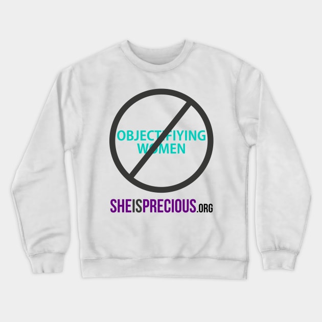 STOP Objectifying Women Crewneck Sweatshirt by SheIsPrecious